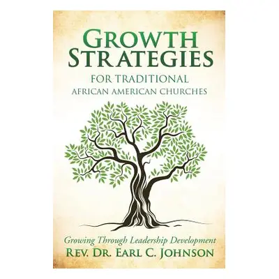 "Growth Strategies For Traditional African American Churches" - "" ("Johnson Earl C.")