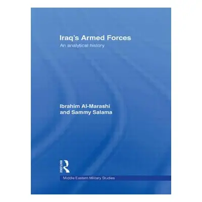 "Iraq's Armed Forces: An Analytical History" - "" ("Al-Marashi Ibrahim")