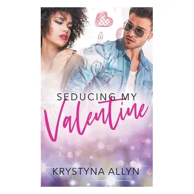 "Seducing My Valentine" - "" ("Allyn Krystyna")