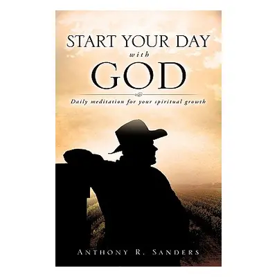 "Start Your Day with God" - "" ("Sanders Anthony R.")