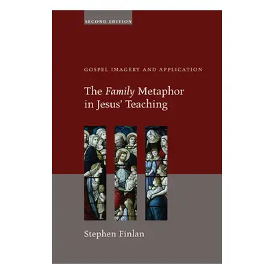 "The Family Metaphor in Jesus' Teaching: Gospel Imagery and Application" - "" ("Finlan Stephen")