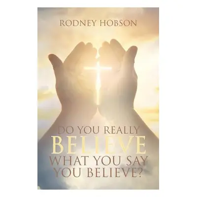 "Do You Really Believe What You Say You Believe?" - "" ("Hobson Rodney")