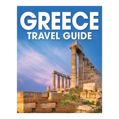 "Greece Travel Guide: A Comprehensive Handbook for Exploring the Land of Gods" - "" ("Holder Dav