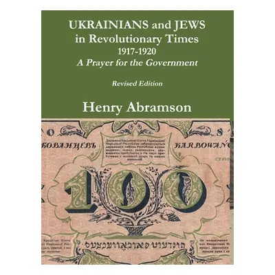 "Ukrainians and Jews in Revolutionary Times" - "" ("Abramson Henry")