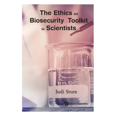 "The Ethics and Biosecurity Toolkit for Scientists" - "" ("Sture Judi")