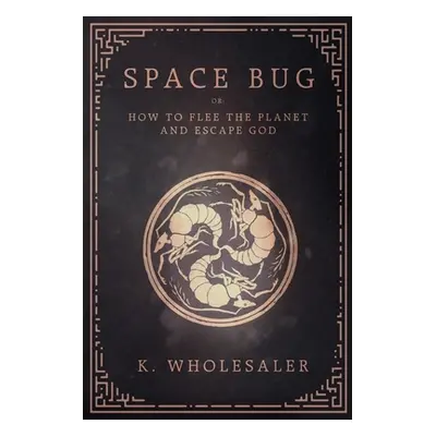 "Space Bug" - "" ("Wholesaler K.")