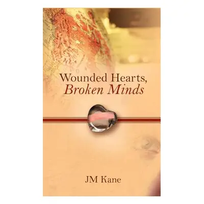 "Wounded Hearts, Broken Minds" - "" ("Kane Jm")