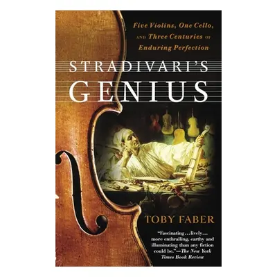 "Stradivari's Genius: Five Violins, One Cello, and Three Centuries of Enduring Perfection" - "" 