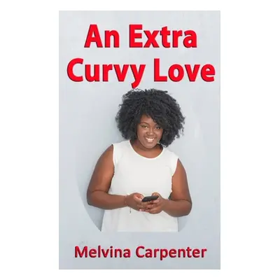 "An Extra Curvy Love" - "" ("Carpenter Melvina")