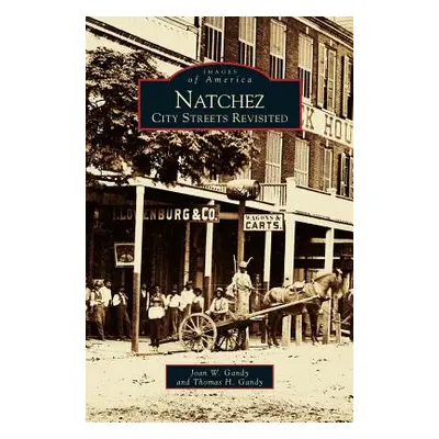 "Natchez: City Streets Revisited" - "" ("Gandy Joan W.")