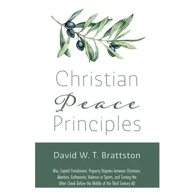 "Christian Peace Principles" - "" ("Brattston David W. T.")