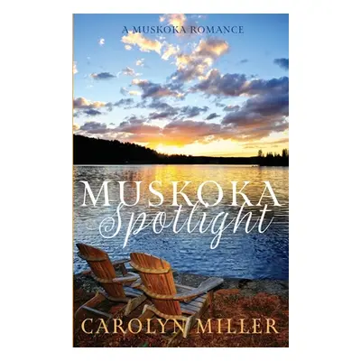 "Muskoka Spotlight" - "" ("Miller Carolyn")