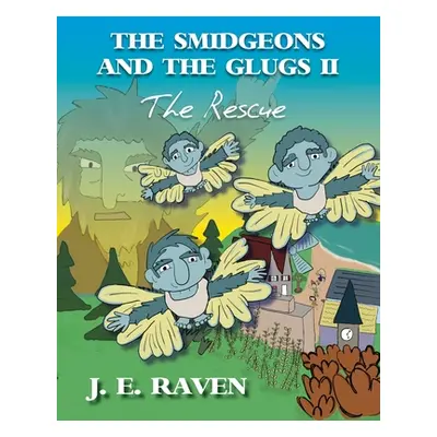 "The Smidgeons and the Glugs II: The Rescue" - "" ("Raven J. E.")