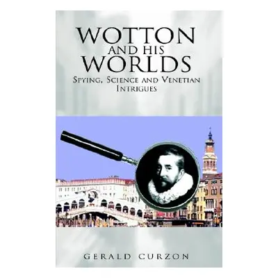 "Wotton and His Worlds" - "" ("Curzon Gerald")