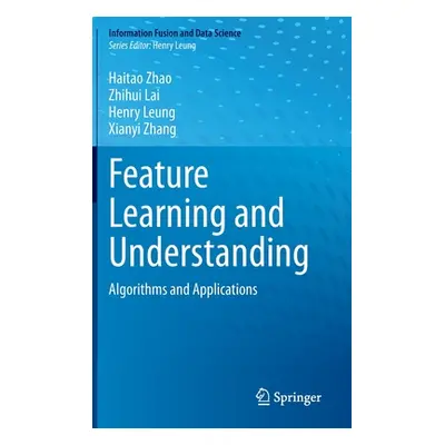 "Feature Learning and Understanding: Algorithms and Applications" - "" ("Zhao Haitao")