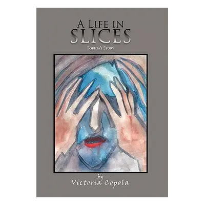 "A Life in Slices: Sophia's Story" - "" ("Copola Victoria")