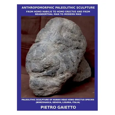 "Anthropomorphic Paleolithic Sculpture" - "" ("Gaietto Pietro")