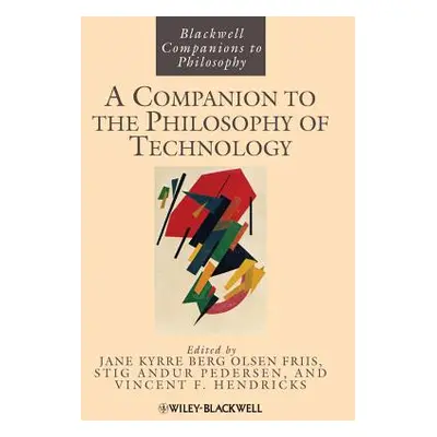 "A Companion to the Philosophy of Technology" - "" ("Olsen Jan Kyrre Berg")