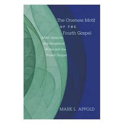 "The Oneness Motif of the Fourth Gospel" - "" ("Appold Mark L.")