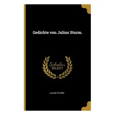 "Gedichte von Julius Sturm." - "" ("Sturm Julius")