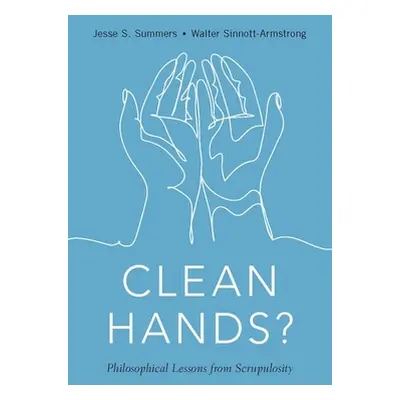 "Clean Hands: Philosophical Lessons from Scrupulosity" - "" ("Summers Jesse S.")