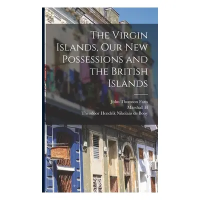 "The Virgin Islands, our new Possessions and the British Islands" - "" ("Faris John Thomson")