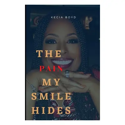 "The Pain My Smile HIdes" - "" ("Boyd Kecia")