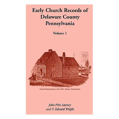 "Early Church Records of Delaware County, Pennsylvania, Volume 1" - "" ("Launey John Pitts")