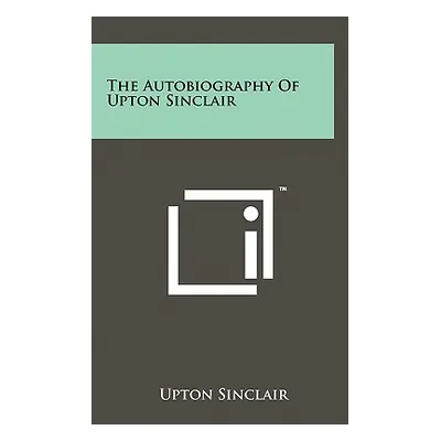 "The Autobiography Of Upton Sinclair" - "" ("Sinclair Upton")