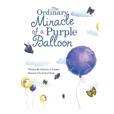 "The Ordinary Miracle of a Purple Balloon" - "" ("Langer Patricia a.")