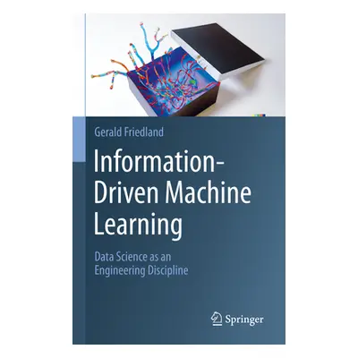 "Information-Driven Machine Learning: Data Science as an Engineering Discipline" - "" ("Friedlan