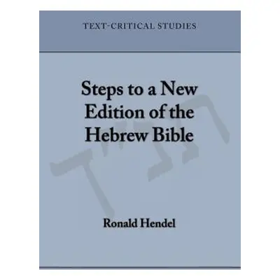 "Steps to a New Edition of the Hebrew Bible" - "" ("Hendel Ronald")