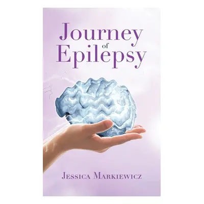 "Journey of Epilepsy" - "" ("Markiewicz Jessica")