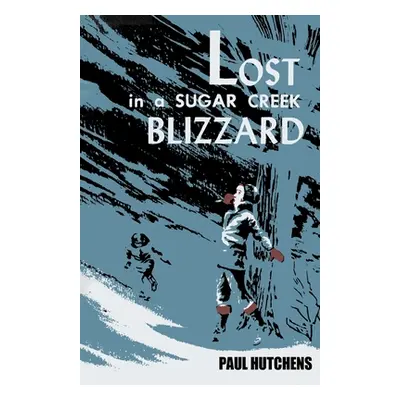 "Lost in a Sugar Creek Blizzard" - "" ("Hutchens Paul")