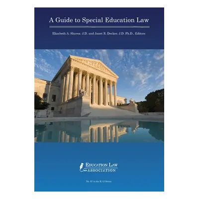 "A Guide to Special Education Law" - "" ("Shaver Elizabeth A.")