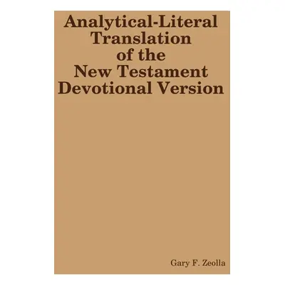 "Analytical-Literal Translation: Devotional Version" - "" ("Zeolla Gary F.")