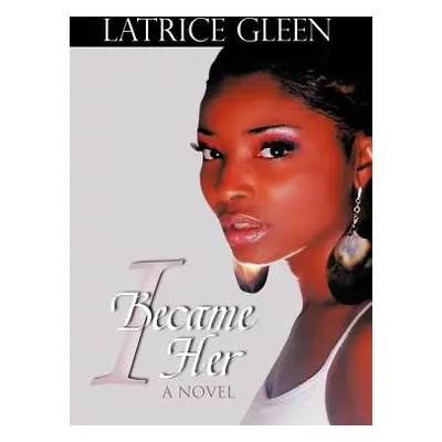 "I Became Her" - "" ("Gleen Latrice")