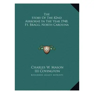 "The Story Of The 82nd Airborne In The Year 1948, Ft. Bragg, North Carolina" - "" ("Mason Charle
