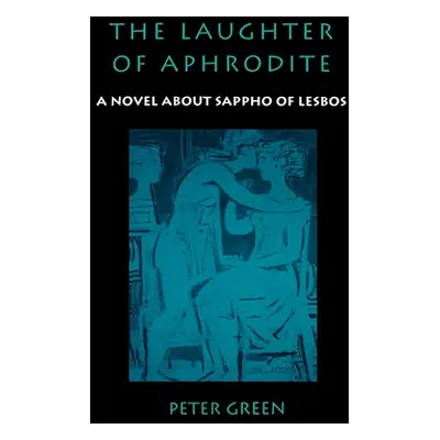 "The Laughter of Aphrodite: A Novel about Sappho of Lesbos" - "" ("Green Peter")