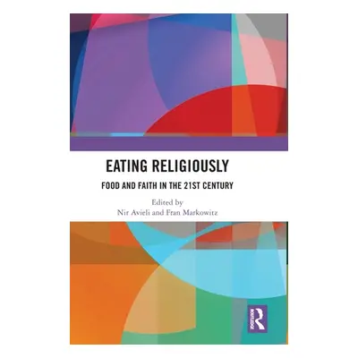 "Eating Religiously: Food and Faith in the 21st Century" - "" ("Avieli Nir")