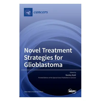 "Novel Treatment Strategies for Glioblastoma" - "" ("Stylli Stanley")