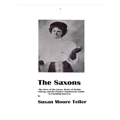 "The Saxons - The Summerour Family in Early America" - "" ("Teller Susan Moore")