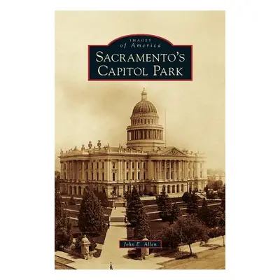 "Sacramento's Capitol Park" - "" ("Allen John E.")