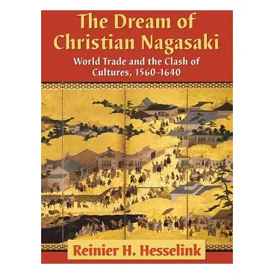 "The Dream of Christian Nagasaki: World Trade and the Clash of Cultures, 1560-1640" - "" ("Hesse