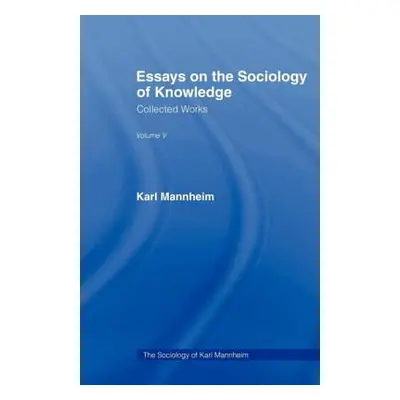 "Essays Sociology Knowledge V 5" - "" ("Mannheim Karl")