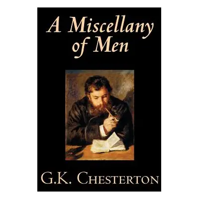 "A Miscellany of Men by G. K. Chesterton, Literary Collections, Essays" - "" ("Chesterton G. K."