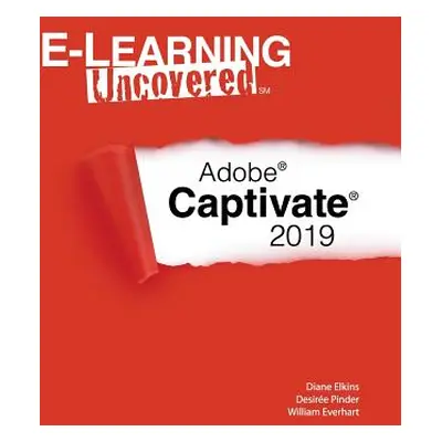 "E-Learning Uncovered: Adobe Captivate 2019" - "" ("Pinder Desire")