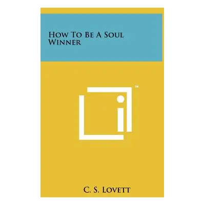 "How to Be a Soul Winner" - "" ("Lovett C. S.")