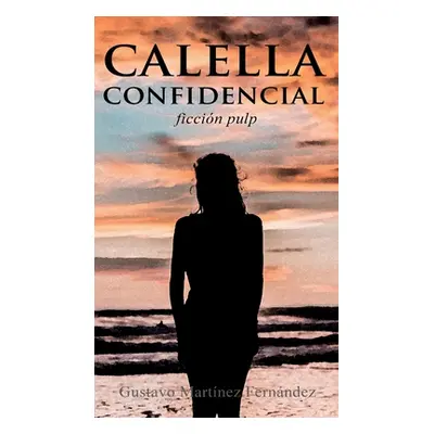 "Calella confidencial" - "" ("Martnez Fernndez Gustavo")