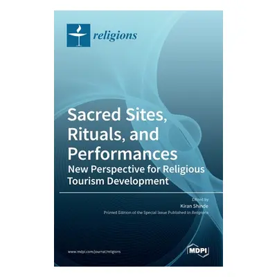 "Sacred Sites, Rituals, and Performances: New Perspective for Religious Tourism Development" - "